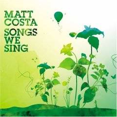 Matt Costa : Songs We Sing